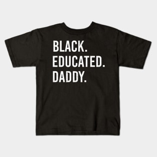 Black Educated Daddy Proud African American Kids T-Shirt